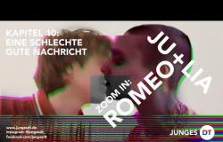 ZOOM IN: ROMEO+JULIA / Folge 10: Eine schlechte gute Nachricht